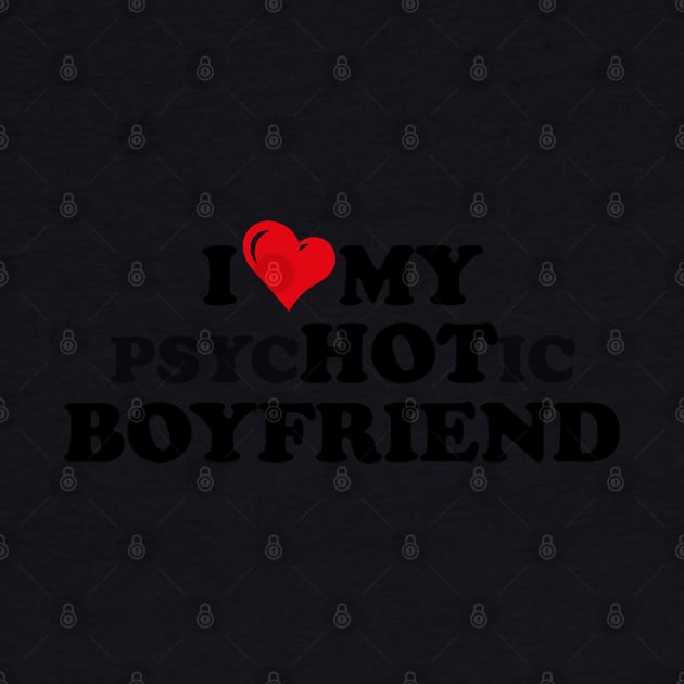 i love my psychotic Boyfriend i love my Boyfriend by zrika